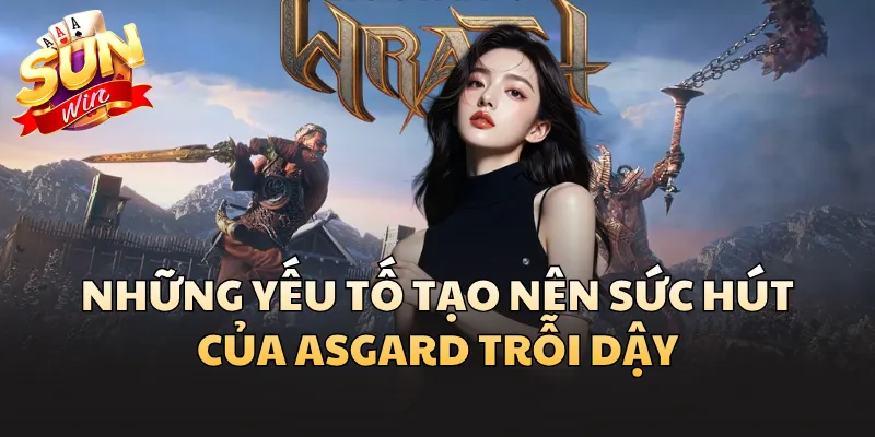 Những yếu tố tạo nên sức hút của Asgard Trỗi Dậy