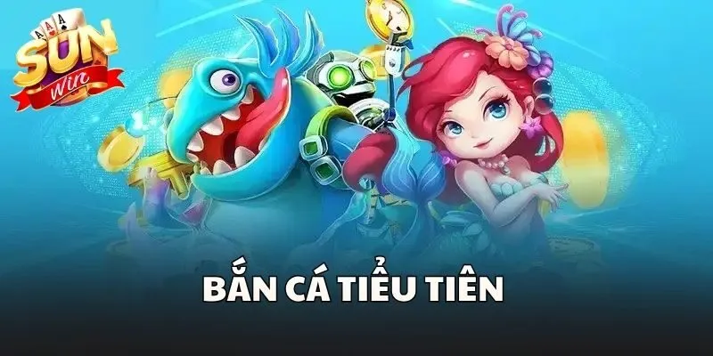 Bắn Cá Tiểu Tiên