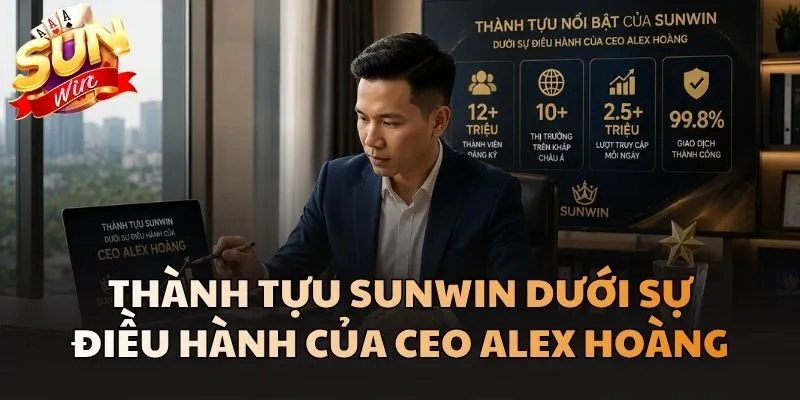 Thành tựu Sunwin dưới sự điều hành của CEO Alex Hoàng