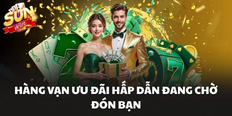 Hàng vạn ưu đãi hấp dẫn đang chờ đón bạn