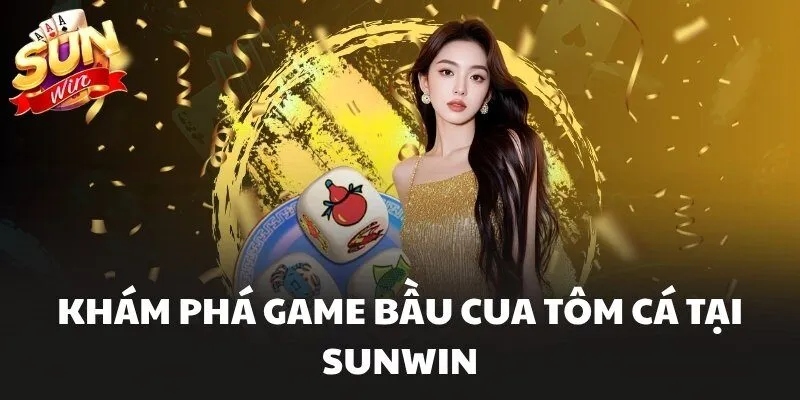Khám phá game Bầu Cua Tôm Cá tại Sunwin