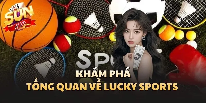 Khám phá tổng quan về Lucky Sports