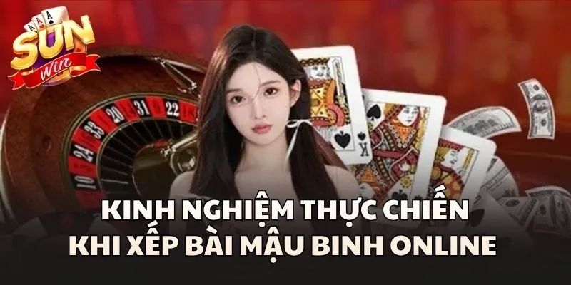 Kinh nghiệm thực chiến khi xếp bài Mậu Binh Online 