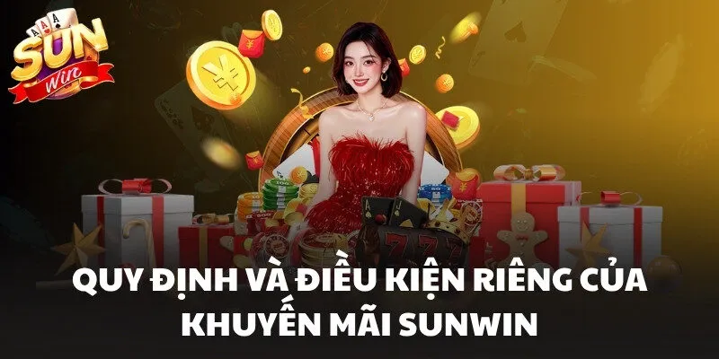 Quy định và điều kiện riêng của khuyến mãi Sunwin