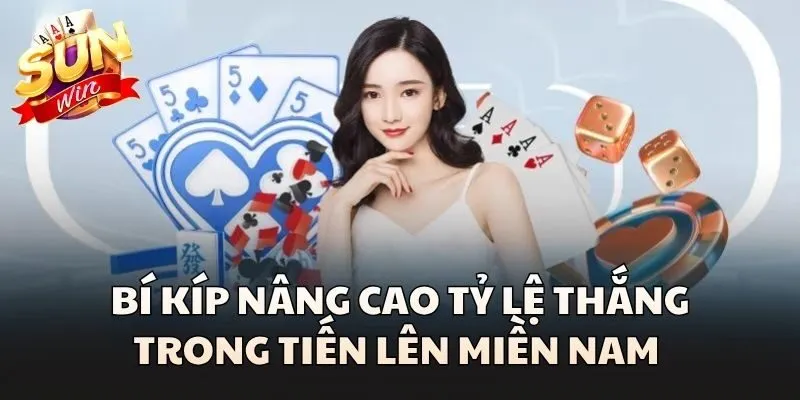 Bí kíp nâng cao tỷ lệ thắng trong Tiến Lên Miền Nam
