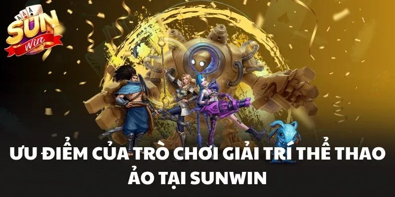 Ưu điểm của trò chơi giải trí thể thao ảo tại Sunwin