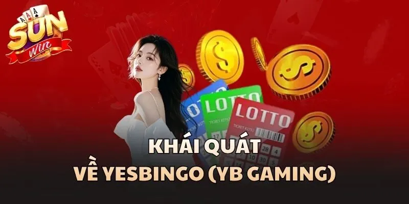 Khái quát về Yesbingo (YB Gaming)